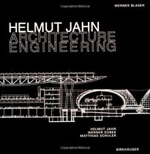Helmut Jahn: Architecture Engineering. Matthias Schuler, Werner Sobek: Helmut Jahn, Werner Sobek, Matthias Schuler