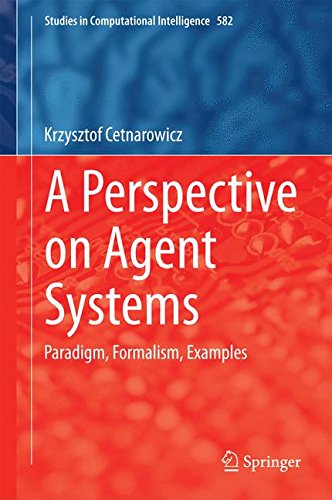 A Perspective on Agent Systems: Paradigm, Formalism, Examples (Studies in Computational Intelligence)