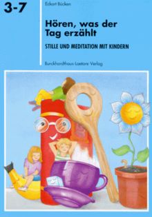 Hören, was der Tag erzählt. Stille und Meditation mit Kindern