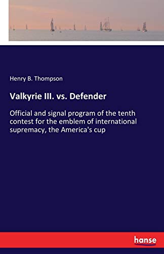 Valkyrie III. vs. Defender: Official and signal program of the tenth contest for the emblem of international supremacy, the America's cup