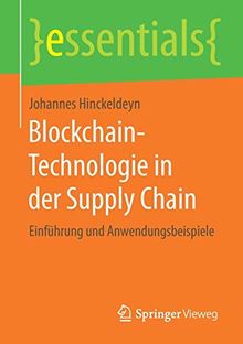Blockchain-Technologie in der Supply Chain: Einführung und Anwendungsbeispiele (essentials)