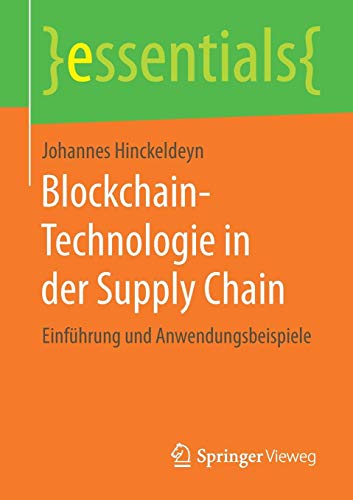 Blockchain-Technologie in der Supply Chain: Einführung und Anwendungsbeispiele (essentials)