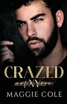 Crazed: A Dark Mafia Romance (Mafia Wars New York, Band 3)