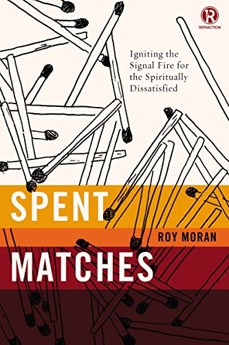 Spent Matches: Igniting the Signal Fire for the Spiritually Dissatisfied (Refraction)