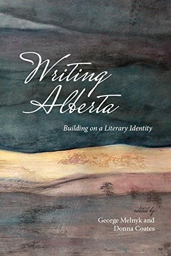 Writing Alberta: Building on a Literary Identity (The West, Band 10)