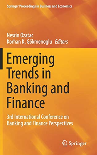 Emerging Trends in Banking and Finance: 3rd International Conference on Banking and Finance Perspectives (Springer Proceedings in Business and Economics)
