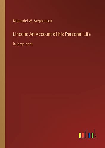Lincoln; An Account of his Personal Life: in large print