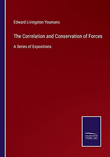 The Correlation and Conservation of Forces: A Series of Expositions