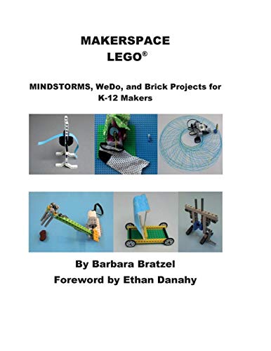 Barbara Bratzel Makerspace Lego, Mindstorms, WeDo, And Brick Projects For K-12q Makers