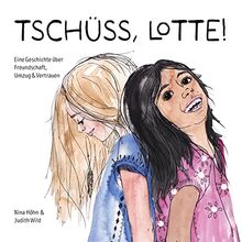 Tschüss, Lotte - Eine Geschichte über Freundschaft, Umzug und Vertrauen