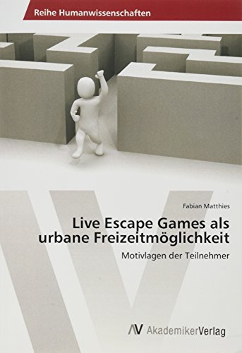Live Escape Games als urbane Freizeitmöglichkeit: Motivlagen der Teilnehmer