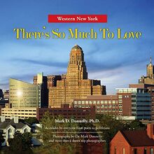 Western New York - There's So Much To Love: Photography by Dr. Mark Donnelly and more than a dozen top photographers