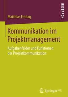 Kommunikation im Projektmanagement: Aufgabenfelder und Funktionen der Projektkommunikation