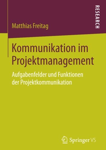 Kommunikation im Projektmanagement: Aufgabenfelder und Funktionen der Projektkommunikation