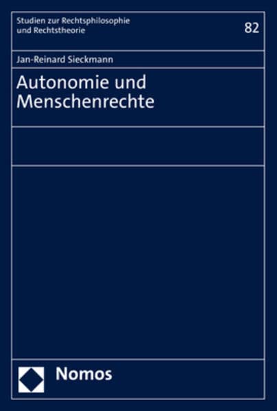 Autonomie und Menschenrechte (Studien zur Rechtsphilosophie und Rechtstheorie)