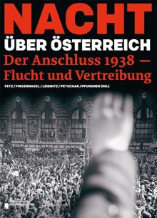 Nacht über Österreich: Der &#34;Anschluss&#34; 1938 - Flucht und Vertreibung: Der "Anschluss" 1938 - Flucht und Vertreibung