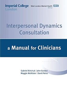 Interpersonal Dynamics Consultation A Manual for Clinicians