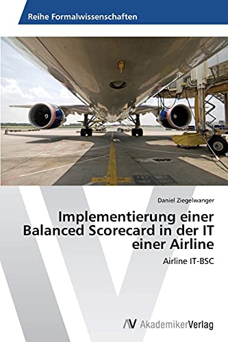 Implementierung einer Balanced Scorecard in der IT einer Airline: Airline IT-BSC