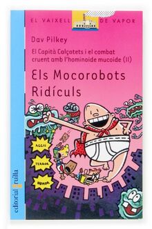 El capità Calçotets i el combat cruent amb l'Hominoide Mucoide 2. Els mocorobots ridículs (El Barco de Vapor Azul, Band 139)