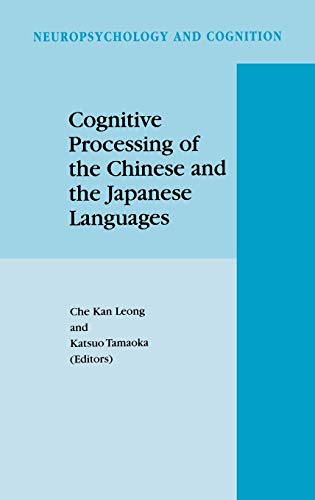 Cognitive Processing of the Chinese and the Japanese Languages (Neuropsychology and Cognition, 14, Band 14)