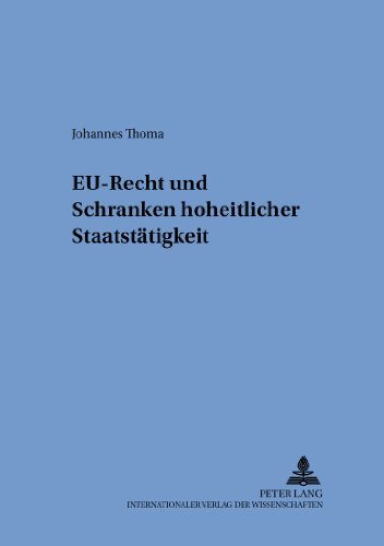 EU-Recht und Schranken hoheitlicher Staatstätigkeit (Schriften zum internationalen und zum öffentlichen Recht)