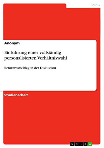 Einführung einer vollständig personalisierten Verhältniswahl: Reformvorschlag in der Diskussion