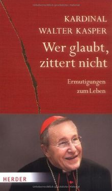 Wer glaubt, zittert nicht: Ermutigungen zum Leben