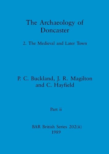 The Archaeology of Doncaster, Part ii (BAR British)