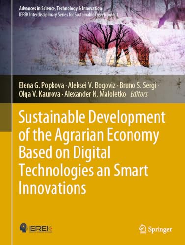 Sustainable Development of the Agrarian Economy Based on Digital Technologies and Smart Innovations (Advances in Science, Technology & Innovation)