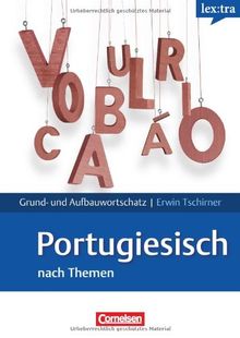 Lextra - Portugiesisch - Grund- und Aufbauwortschatz nach Themen: A1-B2 - Lernwörterbuch Grund- und Aufbauwortschatz: Europäischer Referenzrahmen: A1-B2