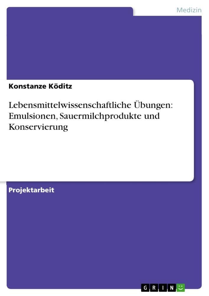 Lebensmittelwissenschaftliche Übungen: Emulsionen, Sauermilchprodukte und Konservierung