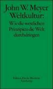 Weltkultur. Wie die westlichen Prinzipien die Welt durchdringen von Meyer, John W. | Buch | Zustand gut