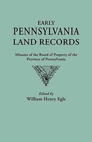 Early Pennsylvania Land Records. Minutes of the Board of Property of the Province of Pennsylvania (New York Historical Manuscripts, Band 2)