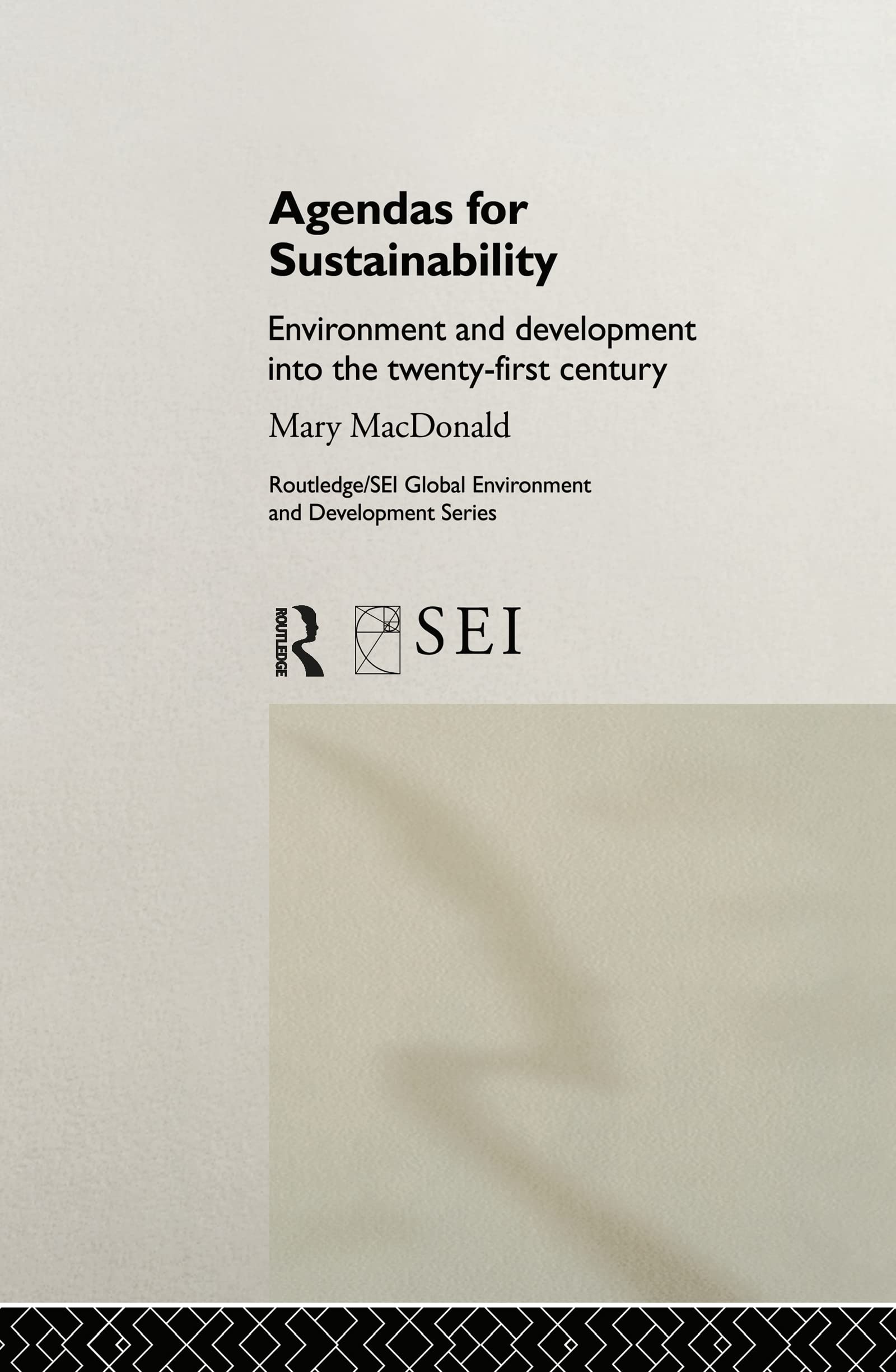 Agendas for Sustainability: Environment and Development into the 21st Century (Routledge/Sei Global Enviroment and Development Series)