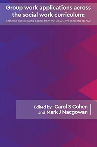 Group work applications across the social work curriculum: Updated papers from the IAWSG Symposium Archive (IASWG Symposium Proceedings)