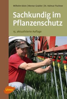 Sachkundig im Pflanzenschutz: Arbeitshilfe zum Erlangen des Sachkundenachweises im Pflanzenschutz plus Prüfungsfragen und Antworten