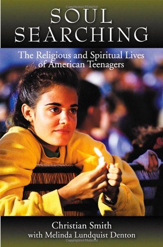 Soul Searching: The Religious and Spiritual Lives of American Teenagers