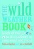 Wild Weather Book: Loads of things to do outdoors in rain, wind and snow
