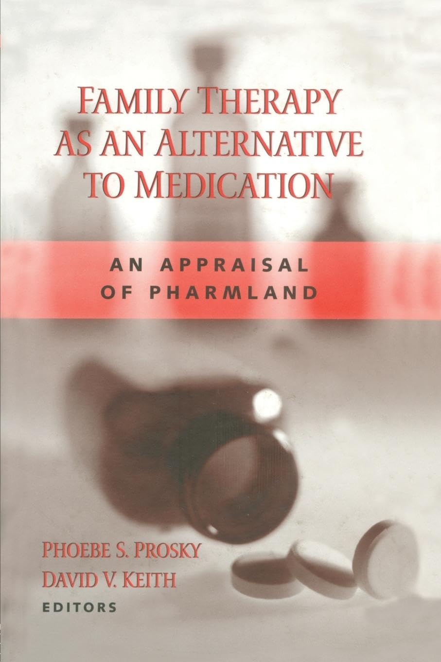Family Therapy as an Alternative to Medication: An Appraisal of Pharmland
