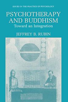 Psychotherapy and Buddhism: Toward an Integration (Issues in the Practice of Psychology)