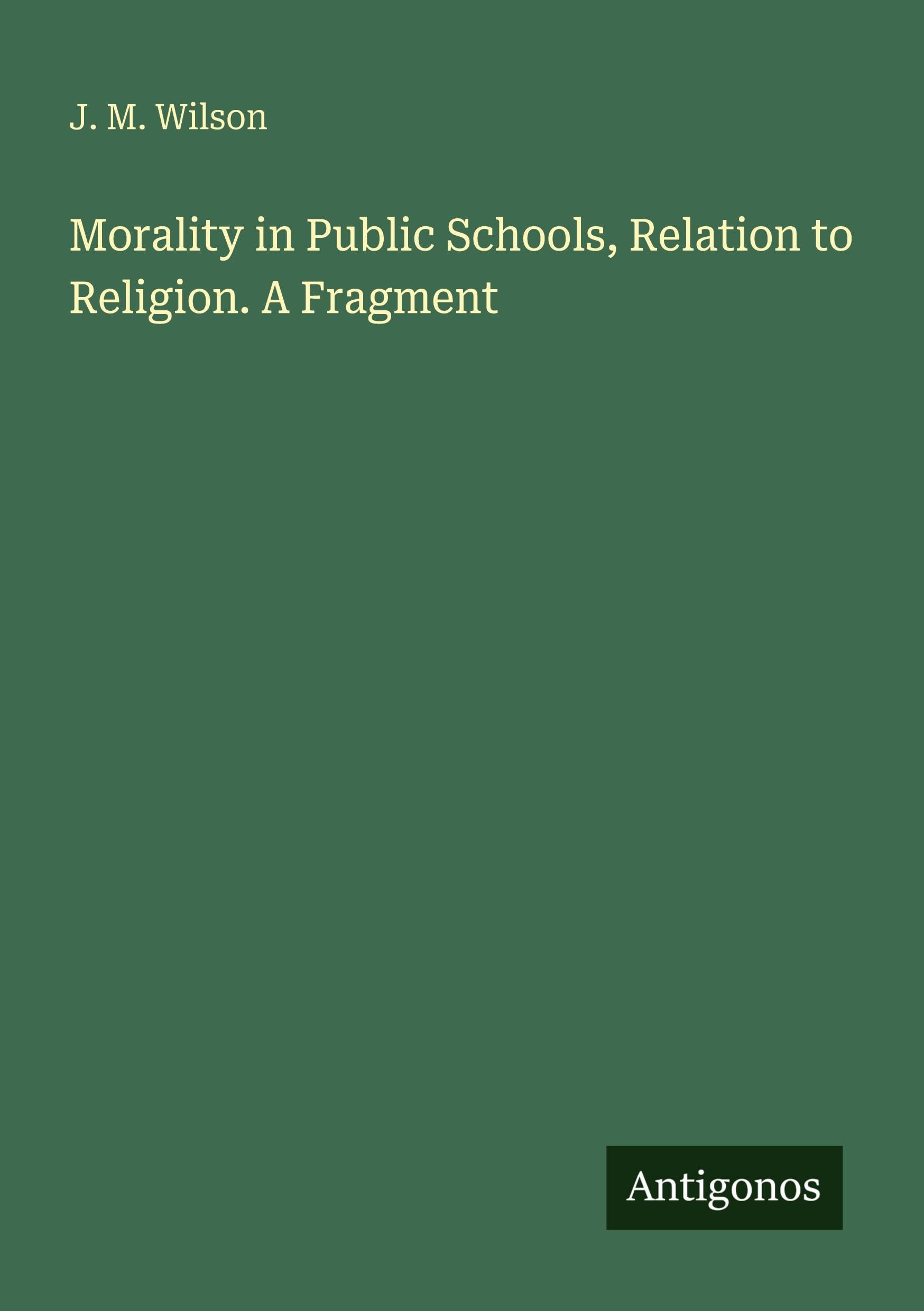 Morality in Public Schools, Relation to Religion. A Fragment