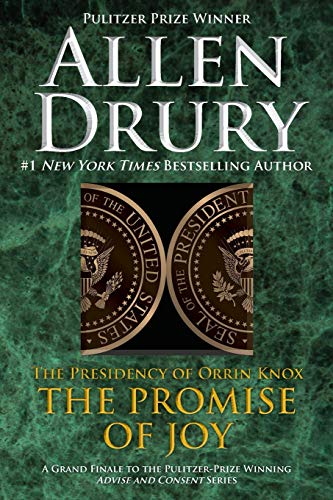 Promise of Joy: The Presidency of Orrin Knox (Advise and Consent, Band 5)