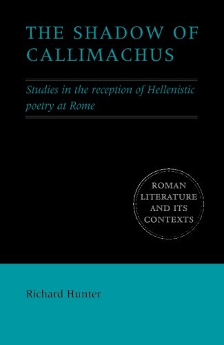 The Shadow of Callimachus: Studies in the Reception of Hellenistic Poetry at Rome (Roman Literature and its Contexts)