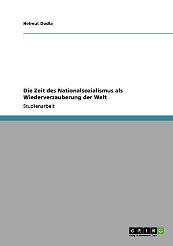 Die Zeit des Nationalsozialismus als Wiederverzauberung der Welt