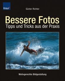 Bessere Fotos: Tipps und Tricks aus der Praxis