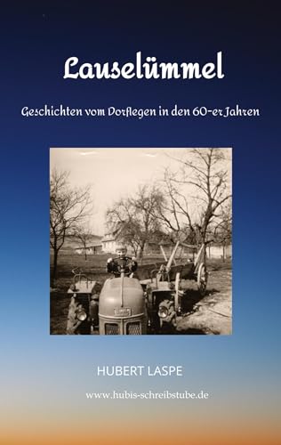 Lauselümmel: Geschichten vom Dorfleben in den 60-er Jahren