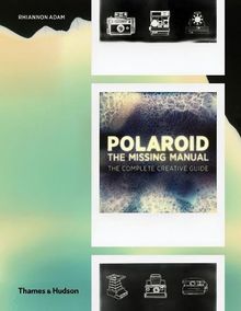 Polaroid The Missing Manual (Hardback)