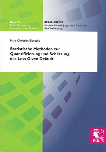 Statistische Methoden zur Quantifizierung und Schätzung des Loss Given Default (Finanzierung, Kapitalmarkt und Banken)