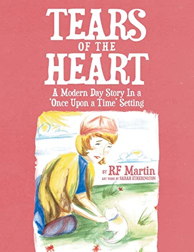 Tears of the Heart: A Modern Day Story In a 'Once Upon a Time' Setting