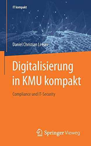Digitalisierung in KMU kompakt: Compliance und IT-Security (IT kompakt)